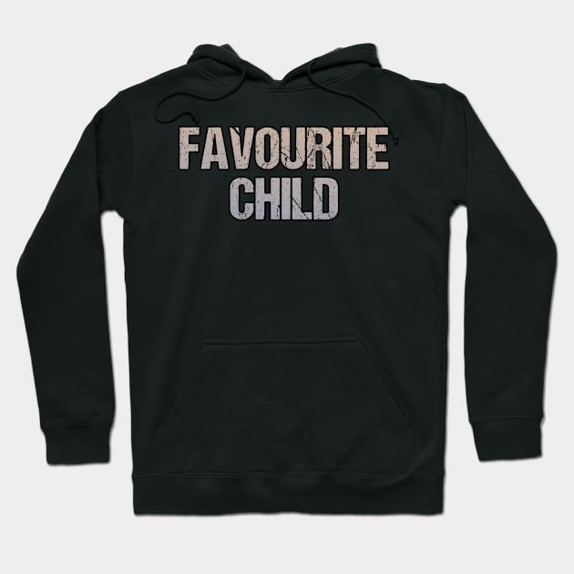 Favourite Child Hoodie by kaliyuga